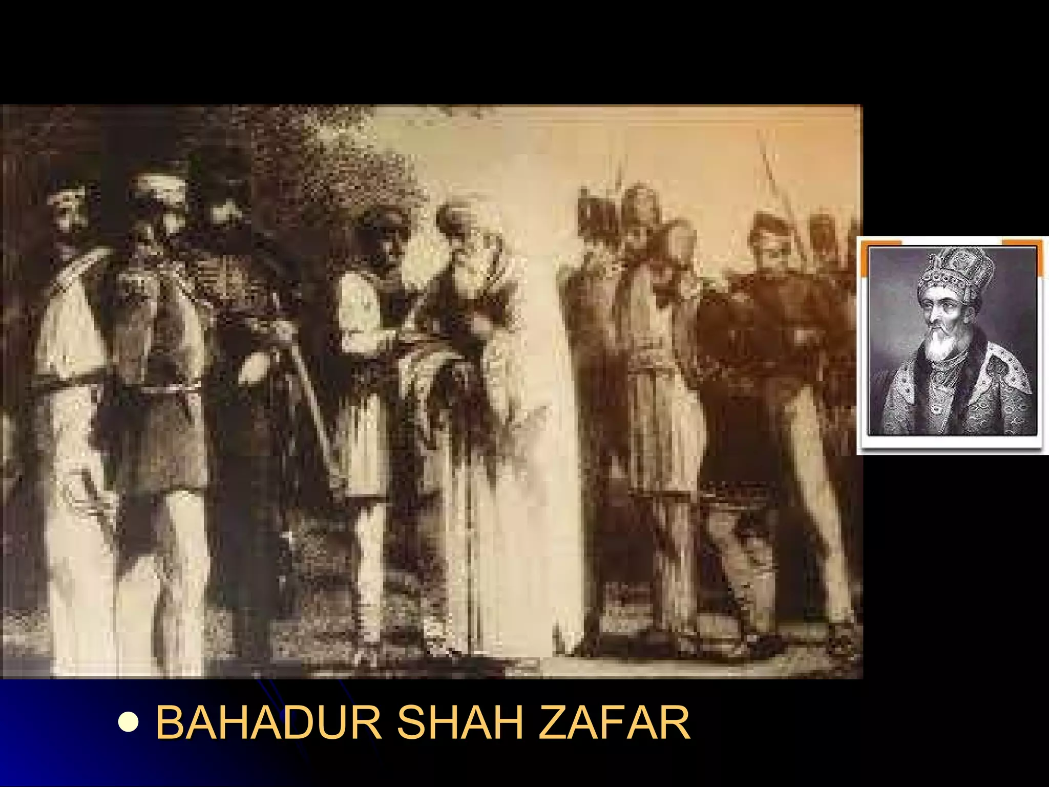 BAHADUR SHAH ZAFAR 
