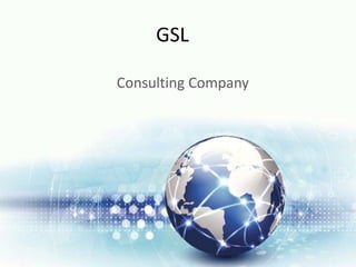 GSL
Consulting Company
 