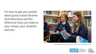 I’m here to get you excited
about great school libraries
(and librarians) and the
difference they can make to
your school, your students
and you.
Source: Wollaston School © 2019 https://www.wollastonschool.com/about/school-ethos/
 