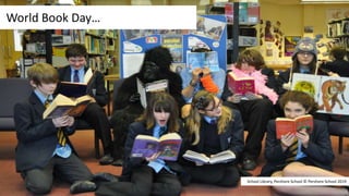 World Book Day…
School Library, Pershore School © Pershore School 2019
 