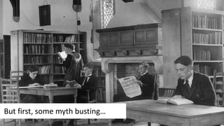 But first, some myth busting…
 