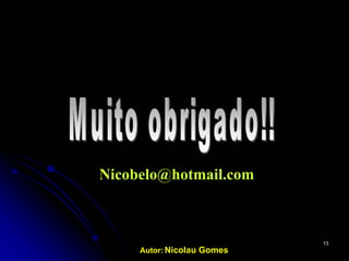 Autor: Nicolau Gomes
1313
Nicobelo@hotmail.com
 