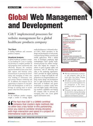 HEALTHCARE              A HEALTHCARE AND CONSUMER PRODUCTS COMPANY




Global Web Management
and Development
Ci&T implemented processes for
                                                                                              At A Glance
                                                                                      CLIENT
website management for a global                                                       A healthcare and consumer
                                                                                      products company
healthcare products company                                                           SERVICE PROVIDER
                                                                                      Ci&T
                                                                                      INDUSTRY
                                                                                      Healthcare
                                                                                      SERVICE PROVIDED
                                                                                      Website Management and
The Client:                               media development, it ultimately select-
                                                                                      Development
A leading healthcare and consumer         ed Ci&T, which specializes in the
                                                                                      SOLUTION
products company.                         design and development of web portals,
                                          consumer-facing websites, intranets and      Implemented processes for
Situational Analysis:                     mobile applications. With a skilled         website management employing
                                                                                      Agile methodologies and
                                                                                      nearshore capabilities
A global healthcare products compa-       team of developers employing Agile
ny was looking for a way to manage        methodologies, Ci&T quickly imple-
and develop its complete portfolio of     mented processes for website manage-
web properties more consistently and      ment that helped the company to
efficiently. Because the company          achieve its goal of greater agility and
operates hundreds of sites across mul-    innovation, with IT delivering more         SUCCESS METRICS
tiple regions and business units,         value to the marketing organization.
inconsistencies in processes for devel-   Ci&T provided the digital marketing           With the transformation in process-
oping and managing of these sites         expertise to design and build the web         es, web properties today go live
were resulting in unnecessary costs       properties in an integrated fashion, uni-     much faster than before, bringing
                                                                                        more agility to the business.




“
and tension between marketing and         fying creative design and development
IT. In addition, the company saw an       into an Agile framework that utilizes         All websites are fully compliant with
                                                                                        internal and external regulations for
opportunity to improve its cross-plat-    short-cycles of feedback and greater
                                                                                        site management at the source,
form web development, as well as to       involvement to produce results faster
                                                                                        avoiding re-work or customer com-
leverage its existing assets to receive   and with higher quality, while leverag-       plaints.
greater value from these properties.      ing nearshore capabilities and helping        Ultimately, the high satisfaction of
                                          the company unify its processes for           the client led to a lasting relationship
Solution:                                 managing these sites across global            that has continued through multiple
As the healthcare product company         regions and business units.                   application development projects.
sought a vendor to manage digital

     The fact that Ci&T is a CMMI5-certified
     company that masters Agile methods like
no other was a key factor in this partnership,
since you need to combine strong discipline                                             For more information on this service from
                                                                                      Ci&T, write to leonardo@ciandt.com or visit
with high interaction and speed in a project of                                        their office at Ci&T, 640 Freedom Business
                                                                                            Center, Suite 210, King of Prussia,
international scale such as this,”                                                         PA 19406. Phone: +1 610 482 4810

BRUNO GUICARDI, CHIEF OPERATING OFFICER AT CI&T.
                                                                                                   Fax: +1 267 775 3347



27 GlobalServices                              www.globalservicesmedia.com                                  December 2010
 
