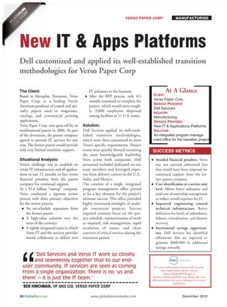 VERSO PAPER CORP                  MANUFACTURING




New IT & Apps Platforms
Dell customized and applied its well-established transition
methodologies for Verso Paper Corp

                                                                                                  At A Glance
                                                                                        CLIENT
The Client:                                     IT solutions to the business.
                                                                                        Verso Paper Corp
Based in Memphis, Tennessee, Verso              After the RFP process, only 4½
                                                                                        SERVICE PROVIDER
Paper Corp. is a leading North                  months remained to complete the
                                                                                        Dell Services
American producer of coated and spe-            project, which would serve rough-
                                                                                        INDUSTRY
cialty papers used in magazines,                ly 3,000 employees dispersed
catalogs, and commercial printing               among facilities in 11 U.S. states.     Manufacturing
applications.                                                                           SERVICE PROVIDED
Verso Paper Corp. was spun off by its       Solution:                                   New IT & Applications Platforms
multinational parent in 2006. As part       Dell Services applied its well-estab-       SOLUTION
                                                                                        An integrated program manage-
                                                                                        ment office for the transition project
of the divestiture, the parent company      lished transition methodologies,
agreed to provide IT services for one       which were then customized to meet
year. The former parent would provide       Verso’s specific requirements. Project
only very limited transition support.       teams were quickly formed recruiting       SUCCESS METRICS
                                            the most knowledgeable leadership
Situational Analysis:                       from across both companies. Dell             Avoided financial penalties. Verso
Verso’s challenge was to establish an       personnel included dedicated on-site         was not assessed substantial fees
entire IT infrastructure and all applica-   team members and leveraged exper-            that would have been imposed for
tions in just 12 months or face severe      tise from delivery centers in the U.S.,      continued support from the for-
financial penalties from the parent         India, and Mexico.                           mer parent company.
company for continued support.              The creation of a single, integrated         Cost identification at a service-unit
As a $1.6 billion “startup” company,        program management office proved             level. Allows better utilization and
Verso conducted a rigorous review           to be a key element for the project’s        total cost of ownership management
process with three primary objectives       ultimate success. This office provided       to reduce overall expenses for IT.




 “
for the review process:                     highly structured oversight of multi-        Improved engineering control
     An on-schedule separation from         ple concurrent projects. Success             technical infrastructure. Better
     the former parent.                     required constant focus on the pro-          definition for levels of redundancy,
     A high-value solution over the         ject schedule, reprioritization of work      failover, virtualization, and disaster
     term of the contract.                  as required, risk management, rapid          recovery.
     A tightly integrated team in which     escalation of issues, and clean              Incremental savings opportuni-
     Verso IT and the services provider     cutovers of critical services during the     ties. Dell Services has identified
     would collaborate to deliver new       transition period.                           efficiencies that are expected to
                                                                                         generate $600,000 in additional
                                                                                         savings annually.
       “Dell Services and Verso IT work so closely
       and seamlessly together that to our end-
  user community, IT services are seen as coming                                        For more information on how Dell can help
                                                                                              your organization, please contact
  from a single organization. There is no ‘us and                                               Sujata_Rakhra@Dell.com or
  them’ – it is just the IT team.”                                                     Savitha_Lakshman@Dell.com. Please also visit
                                                                                       dell.com/services for more information on their

  BEN HINCHMAN, VP AND CIO, VERSO PAPER CORP
                                                                                                          capabilities.



34 GlobalServices                                www.globalservicesmedia.com                                     December 2010
 