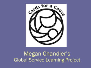 Megan Chandler’s Global Service Learning Project 