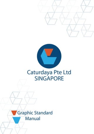 Graphic Standard
Manual
Caturdaya Pte Ltd
SINGAPORE
 