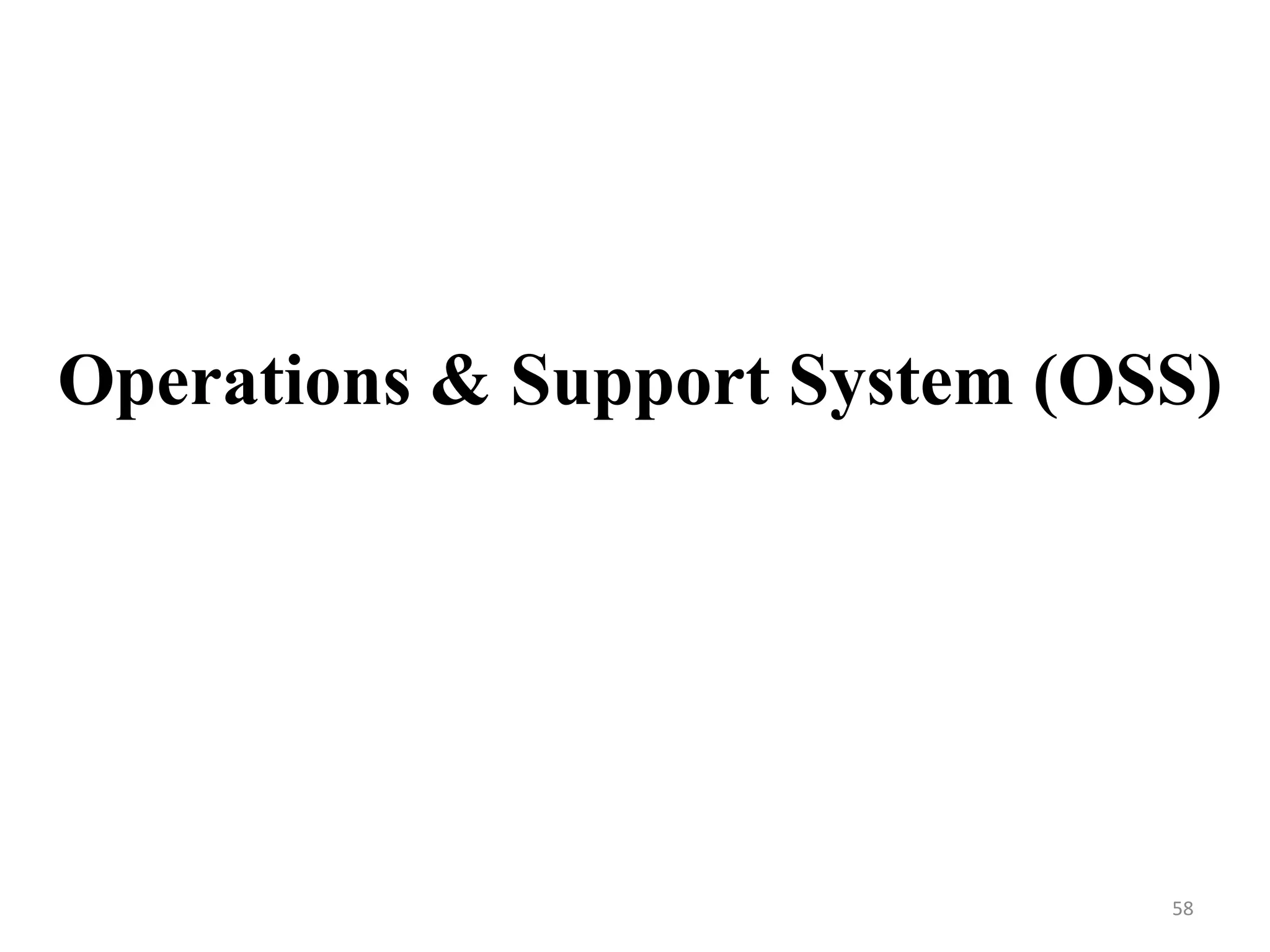 Operations & Support System (OSS)
58
 
