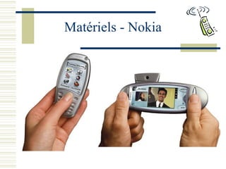 Matériels - Nokia
 