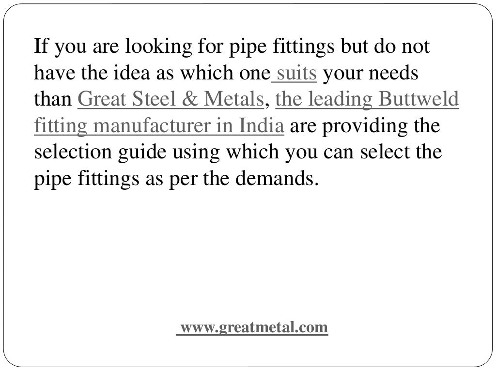 Pipe Fitting Selection Guide from leading Buttweld fitting