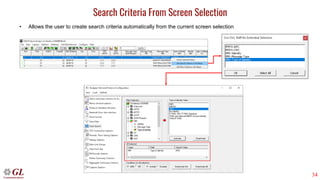 34
Search Criteria From Screen Selection
• Allows the user to create search criteria automatically from the current screen selection
 