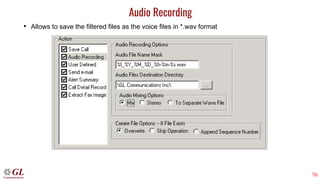 76
Audio Recording
• Allows to save the filtered files as the voice files in *.wav format
 