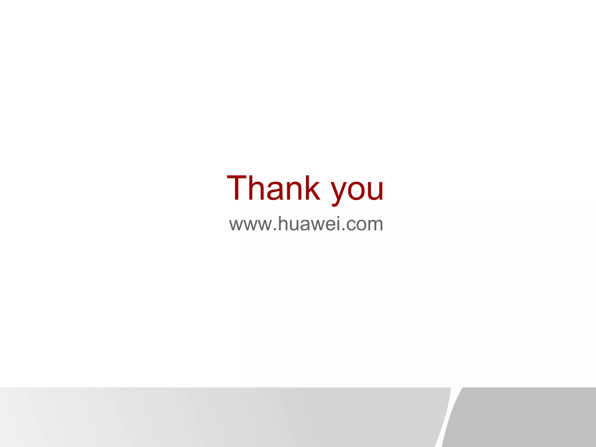 Thank you
www.huawei.com
 