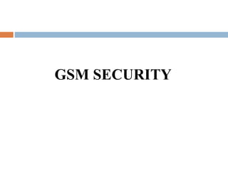 GSM SECURITY
 