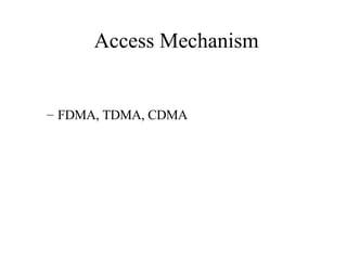 Access Mechanism FDMA, TDMA, CDMA 