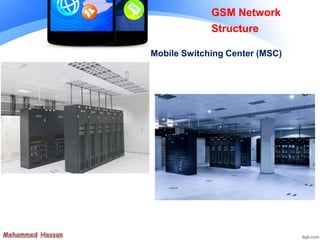 Mobile Switching Center (MSC)
GSM Network
Structure
 