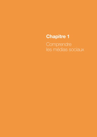 Chapitre 1
Comprendre
les médias sociaux
 