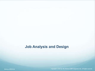 Job Analysis and Design
McGraw-Hill/Irwin Copyright © 2013 by The McGraw-Hill Companies, Inc. All rights reserved.
 