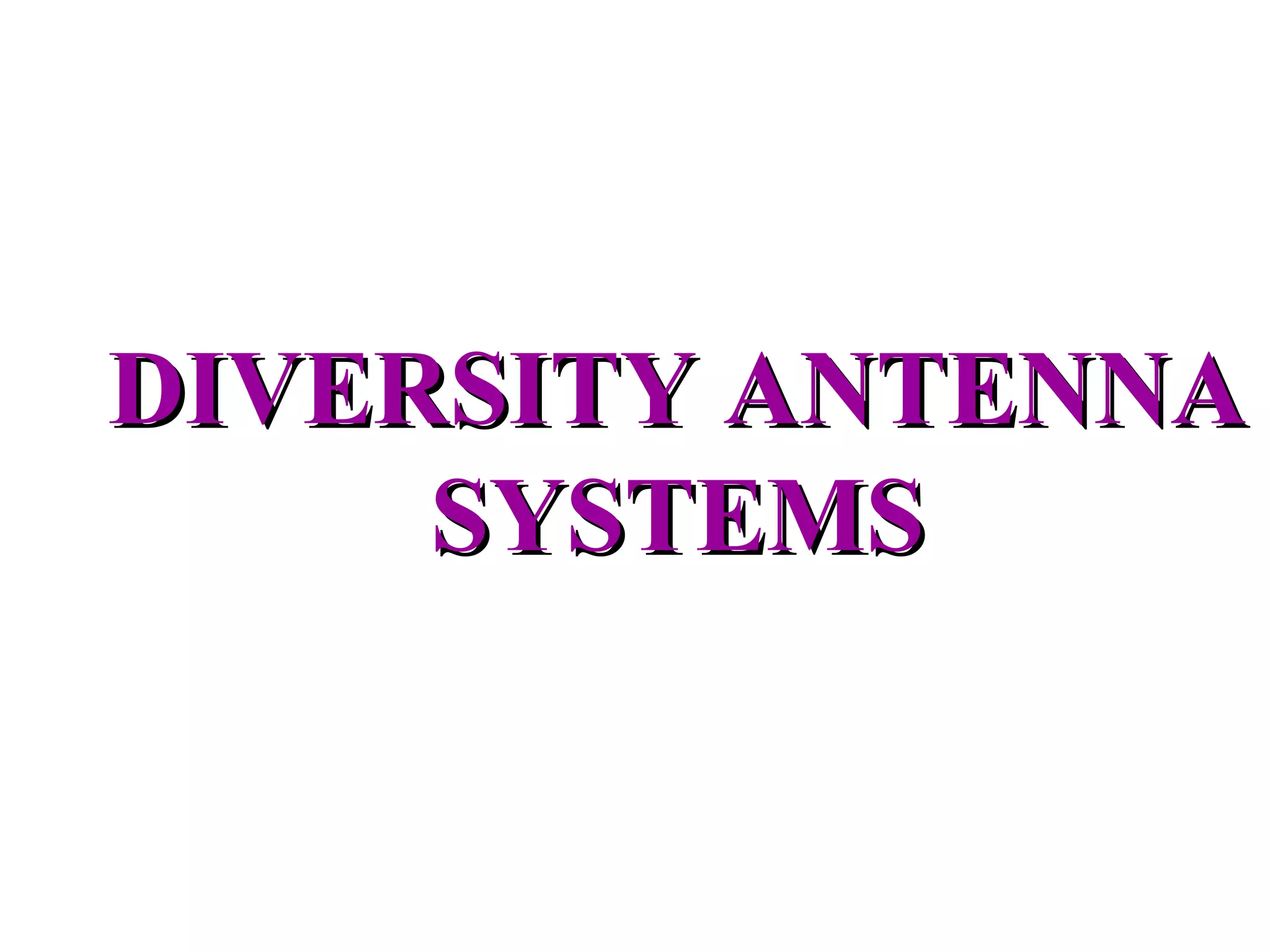 DIVERSITY ANTENNA SYSTEMS 