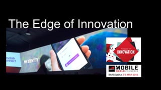 The Edge of Innovation
 