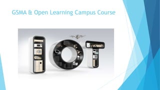 GSMA & Open Learning Campus Course
 