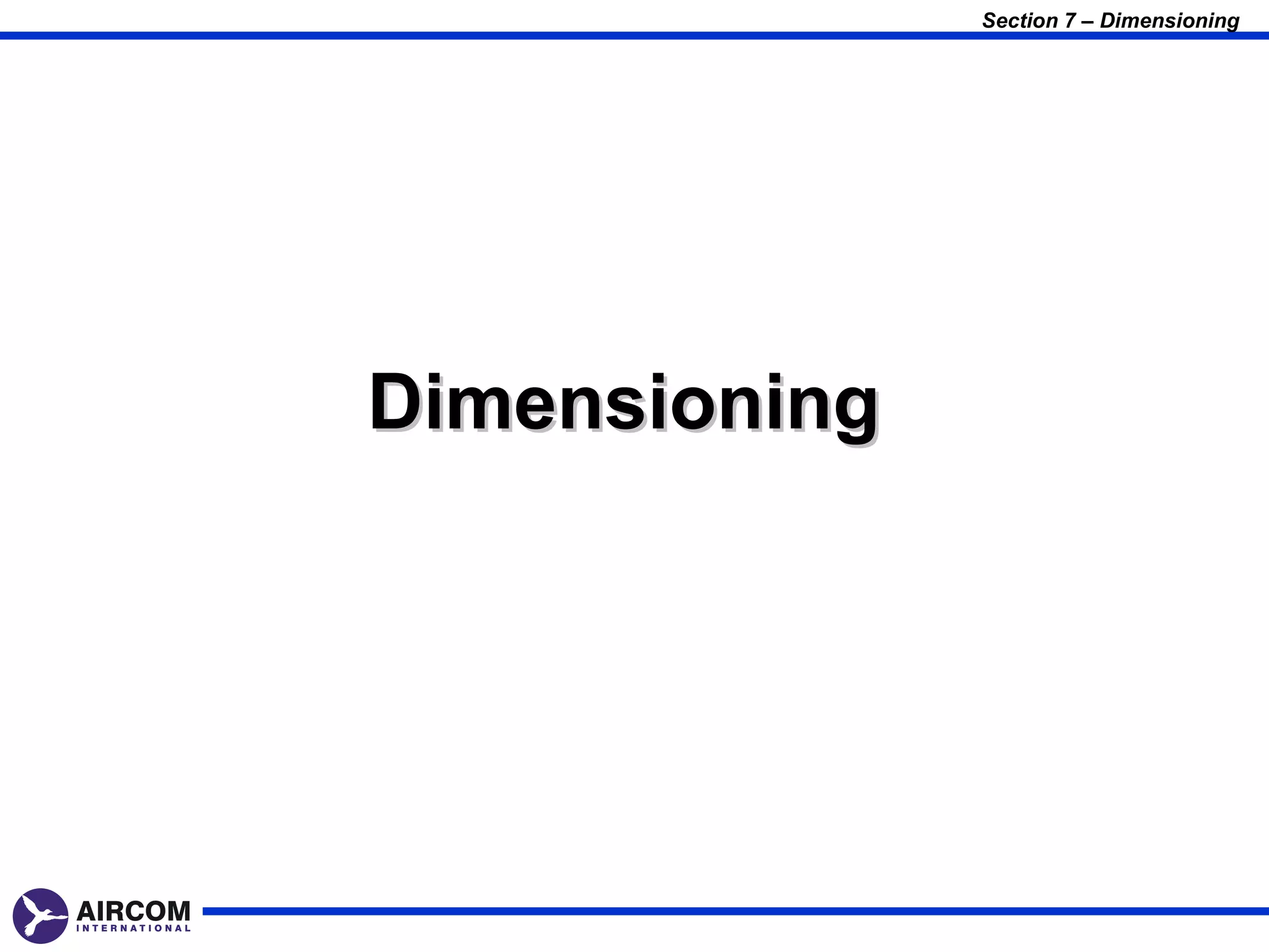 Section 7 – Dimensioning




Dimensioning
 