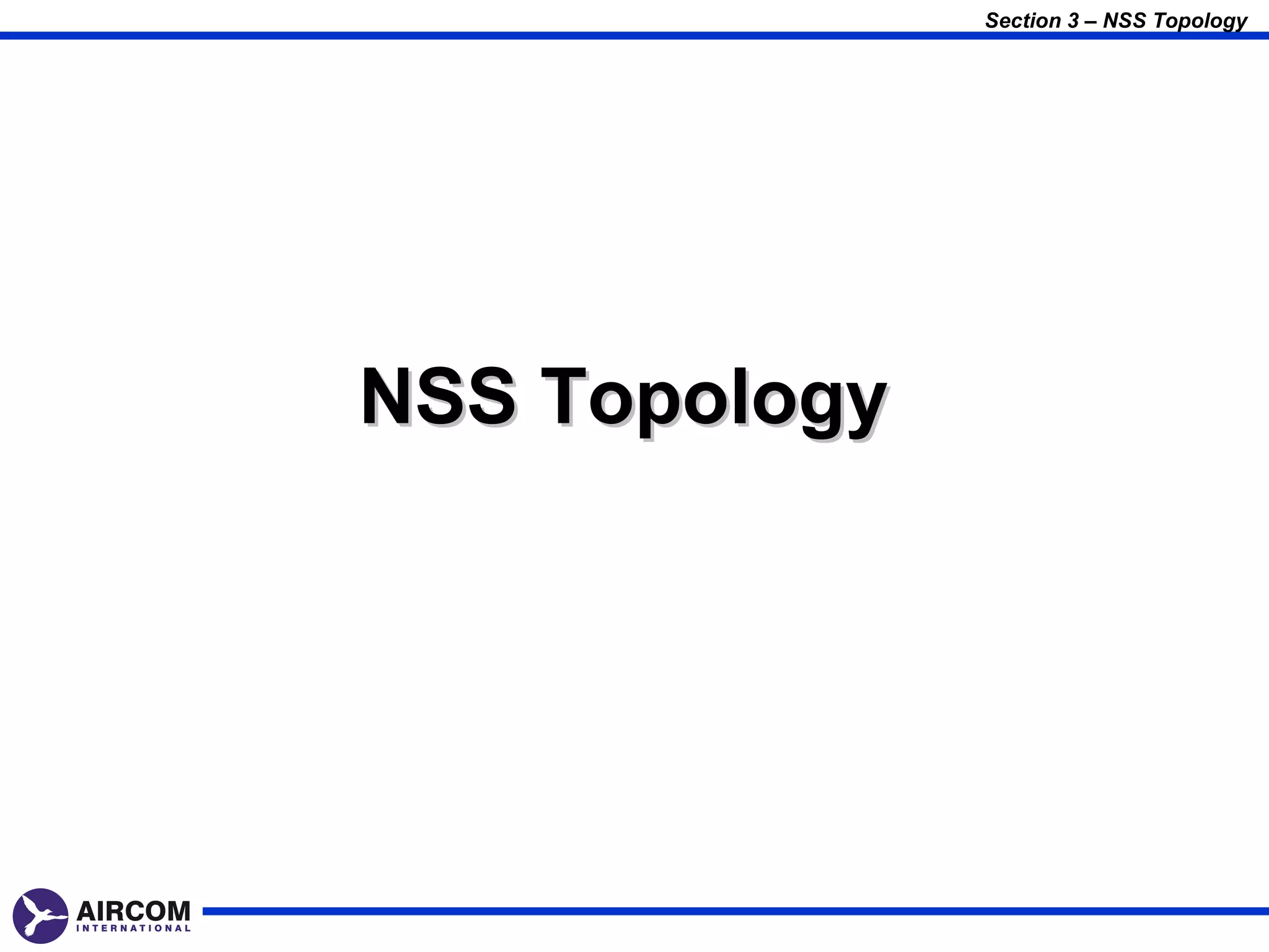 Section 3 – NSS Topology




NSS Topology
 