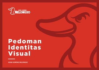 Pedoman
Identitas
Visual
AYAM GORENG NELONGSO
 