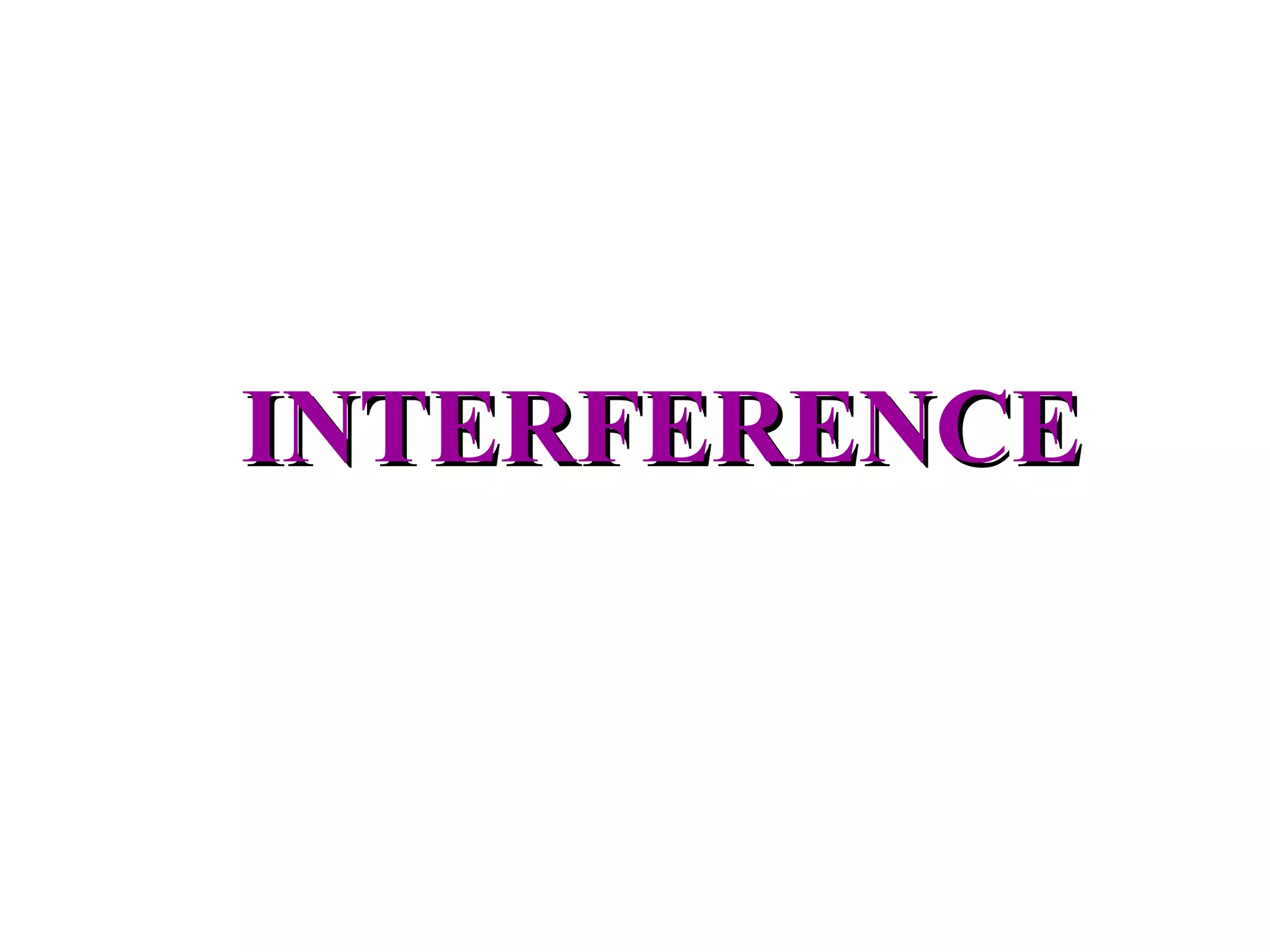 INTERFERENCE
 