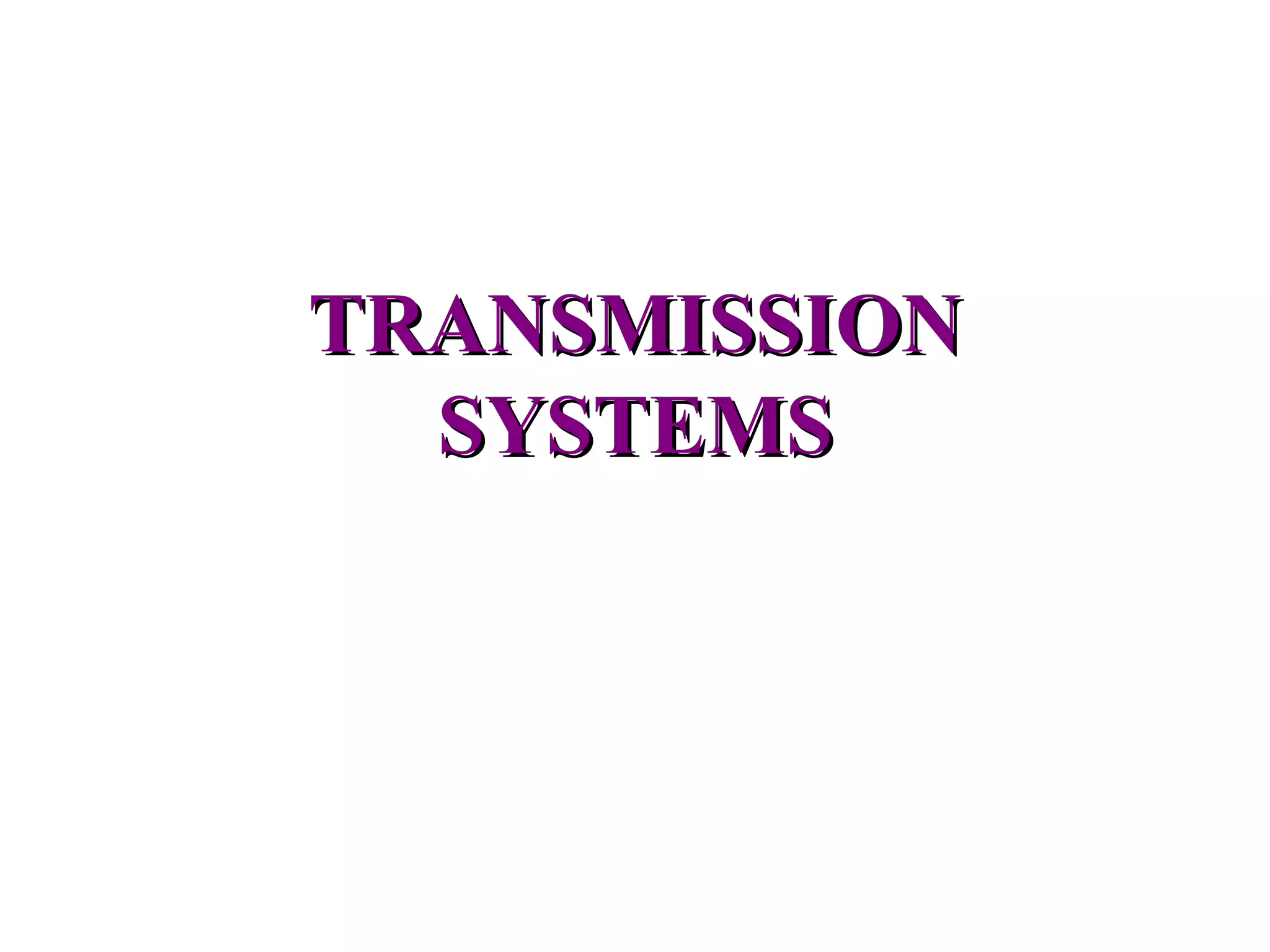 Other Networks



TRANSMISSION
  SYSTEMS
 