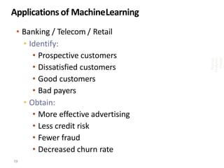 Applications of MachineLearning
• Banking / Telecom / Retail
• Identify:
• Prospective customers
• Dissatisfied customers
• Good customers
• Bad payers
• Obtain:
• More effective advertising
• Less credit risk
• Fewer fraud
• Decreased churn rate
Bigdata
Analytics
Venkat
19
 
