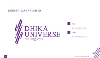 KONS E P WARNA SOL ID
Ungu adalah warna korporat Dhika Universe, menonjolkan
value tinggi yang bermartabat, aktif, kreatif...