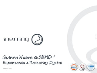Rui el Brás




Quinta Nobre GS&MD *
Repensando o Marketing Digital
MARÇO.2012
REPENSANDO O MARKETING DIGITAL                 PAG. 1 1
                                                  PAG.
 