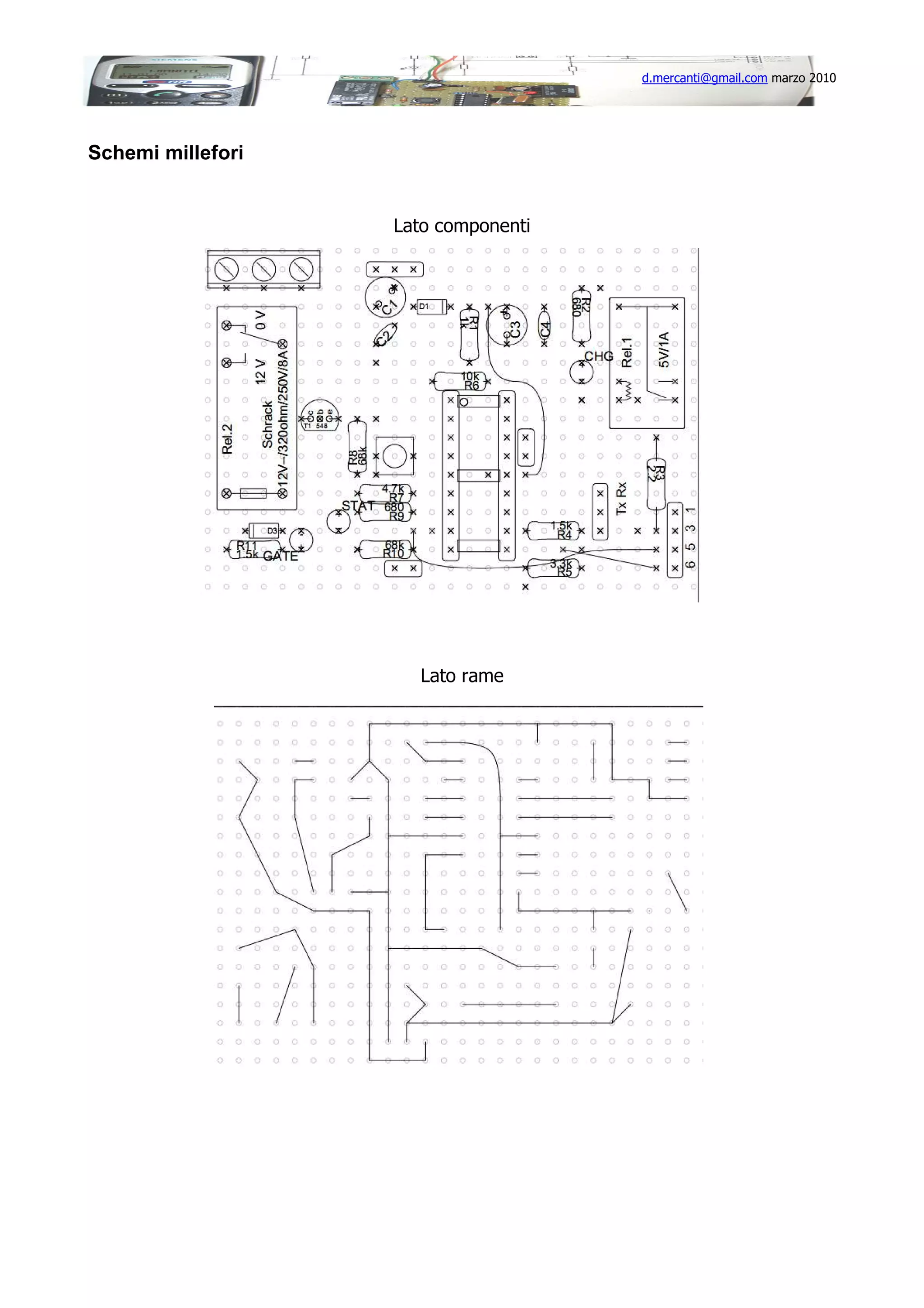 d.mercanti@gmail.com marzo 2010

Schemi millefori

Lato componenti

Lato rame

 