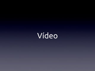 Vídeo
 