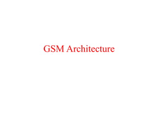 GSM Architecture
 