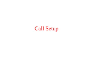 Call Setup
 