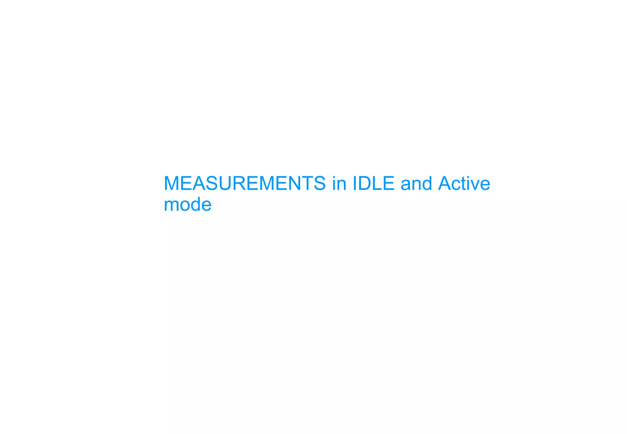 MEASUREMENTS in IDLE and Active
mode
 
