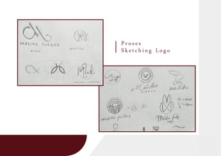 Proses
Sketching Logo
 