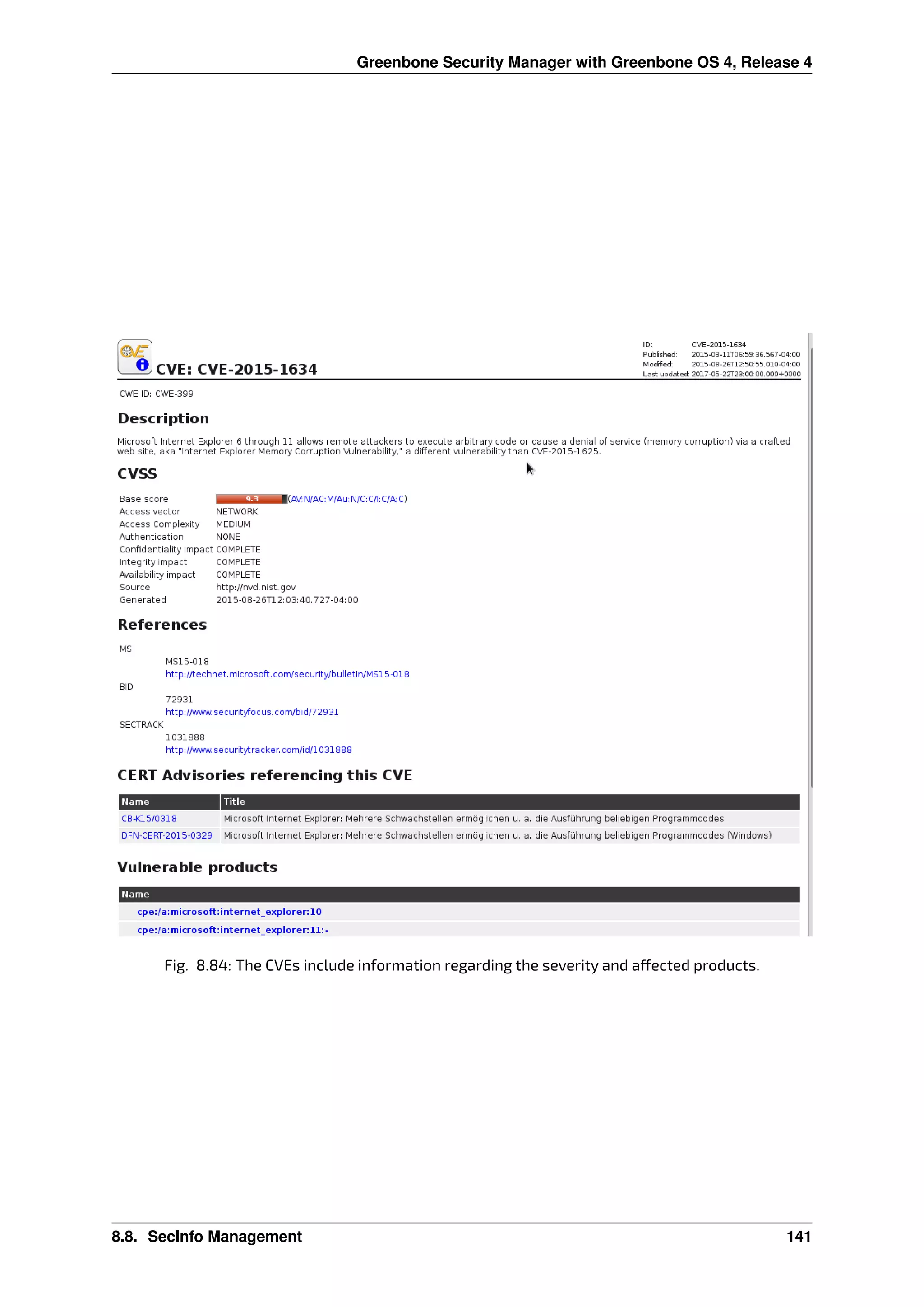 Greenbone Security Manager with Greenbone OS 4, Release 4
Fig. 8.84: The CVEs include information regarding the severity and a ected products.
8.8. SecInfo Management 141
 