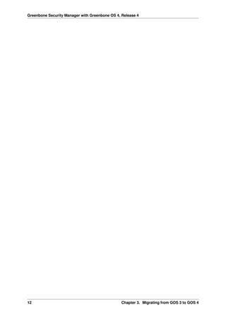 Greenbone Security Manager with Greenbone OS 4, Release 4
12 Chapter 3. Migrating from GOS 3 to GOS 4
 