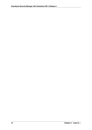 Greenbone Security Manager with Greenbone OS 4, Release 4
14 Chapter 4. I want to ...
 