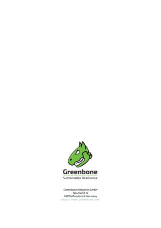 Greenbone Networks GmbH
Neumarkt 12
49074 Osnabrück Germany
http://www.greenbone.net
 