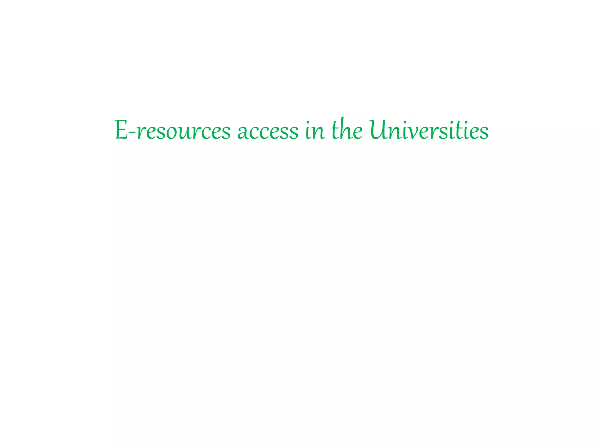 E-resources access in the Universities
 