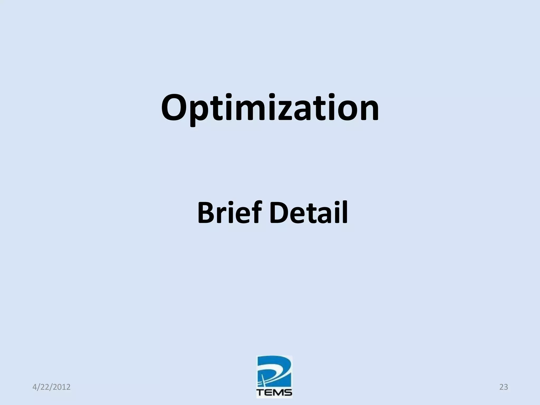 Optimization
Brief Detail
4/22/2012 23
 