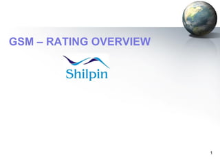 GSM – RATING OVERVIEW

1

 