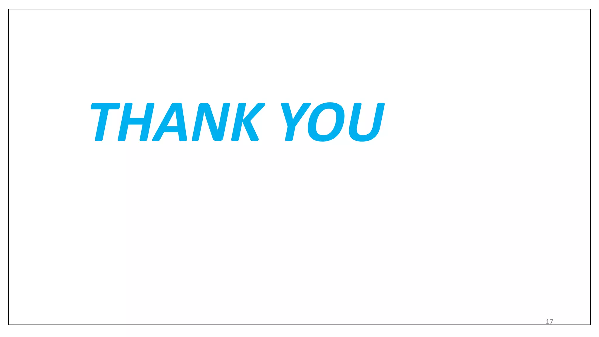 THANK YOU
17
 