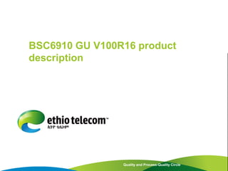 Quality and Process-Quality Circle
BSC6910 GU V100R16 product
description
 