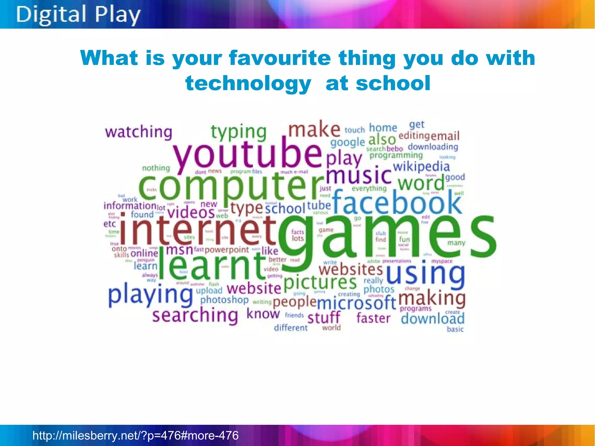 What is your favourite thing you do with
                 technology at school




http://milesberry.net/?p=476#more-476
 