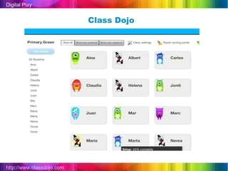 Digital Play


                           Class Dojo




http://www.classdojo.com
 