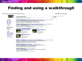 Digital Play


       Finding and using a walkthrough
 